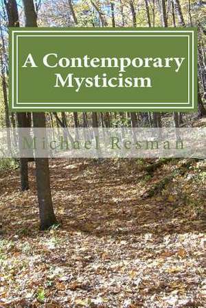 A Contemporary Mysticism de Michael Resman