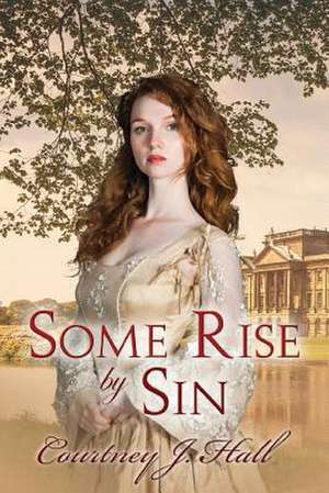 Some Rise by Sin de Courtney J. Hall