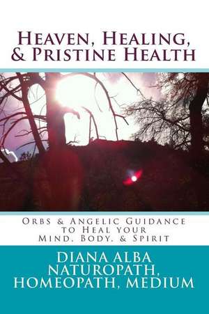 Heaven, Healing, & Pristine Health