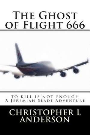 The Ghost of Flight 666 de Christopher Lyle Anderson