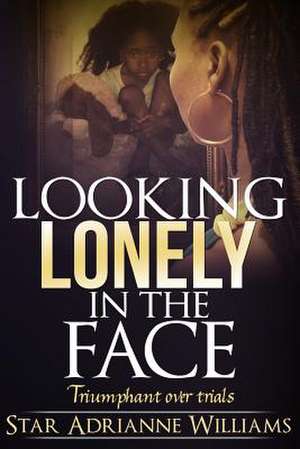 Looking Lonely in the Face de Star Adrianne Williams