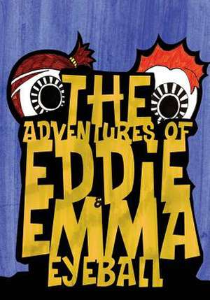 The Adventures of Eddie & Emma Eyeball de MS Simrun Jeet Kalra