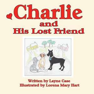 Charlie and His Lost Friend de Layne Case