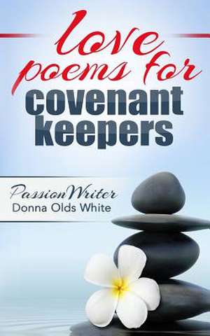 Love Poems for Covenant Keepers de Donna Olds White