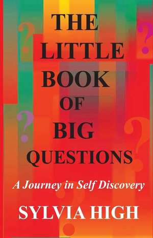 The Little Book of Big Questions de Sylvia High