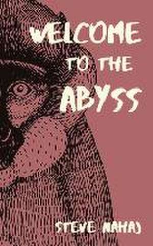 Welcome to the Abyss de Steve Nahaj