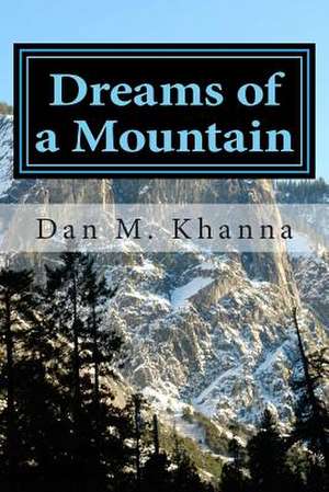 Dreams of a Mountain de Dan M. Khanna