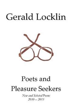 Poets and Pleasure Seekers de Gerald Locklin