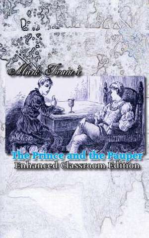 Mark Twain's the Prince and the Pauper - Enhanced Classroom Edition de Mark Twain