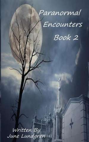 Paranormal Encounters Book 2 de June A Lundgren