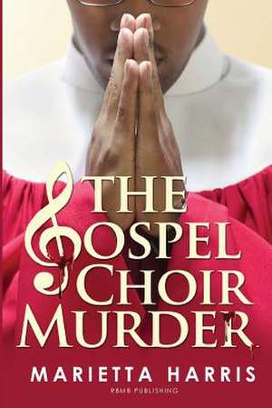 The Gospel Choir Murder de Marietta Harris