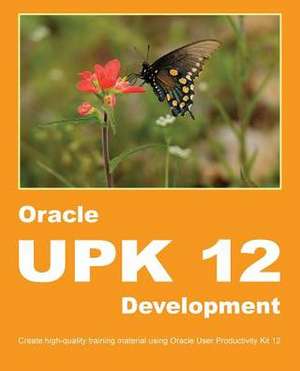 Oracle UPK 12 Development de Dirk Manuel