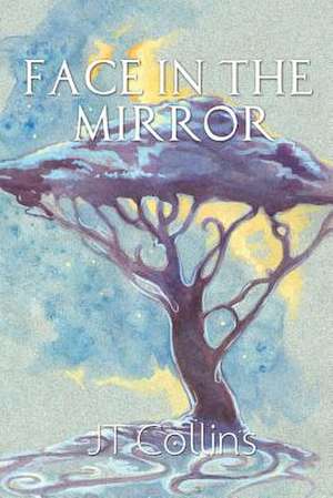 Face in the Mirror de Jt Collins