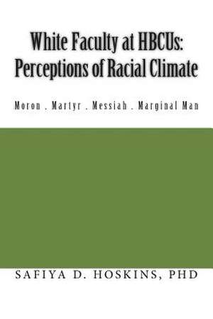 White Faculty at Hbcus de Dr Safiya D. Hoskins Phd