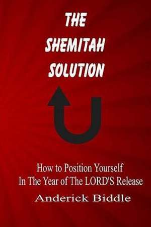 The Shemitah Solution de Anderick L. Biddle