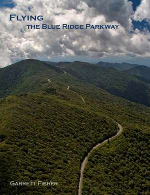 Flying the Blue Ridge Parkway de Garrett Fisher