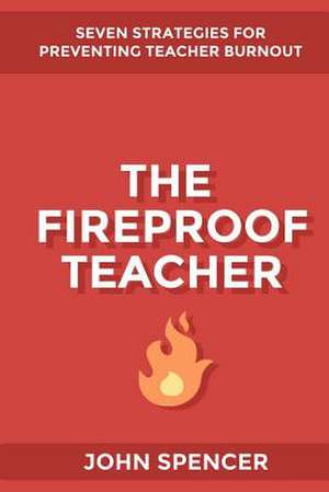 The Fireproof Teacher de John Spencer