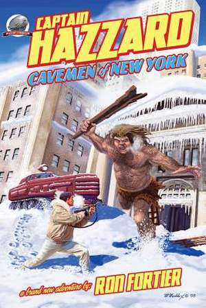 Captain Hazzard: Cavemen of New York de Ron Fortier