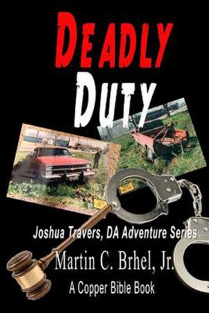 Deadly Duty de Jr. Martin C. Brhel