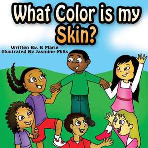 What Color is My Skin? de B. Marie