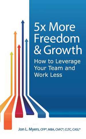 5x More Freedom and Growth de Jon Myers