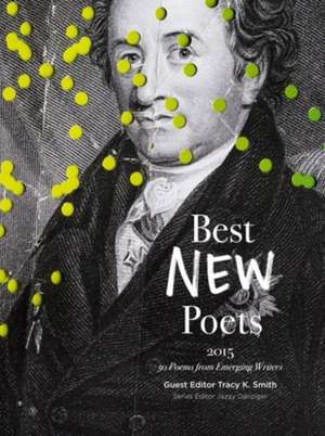 Best New Poets 2015: 50 Poems from Emerging Writers de Tracy K. Smith