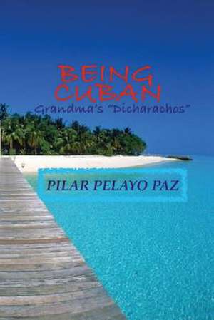 Being Cuban! de Pilar Pelayo Paz