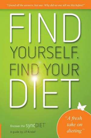 Find Yourself. Find Your Diet. de J. P. Kristof