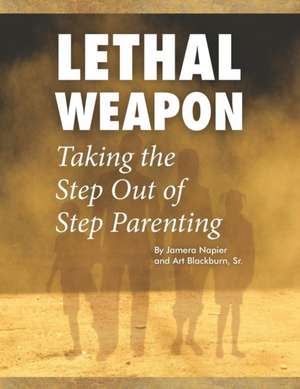 Lethal Weapon-How to Take the Step Out of Step Parenting