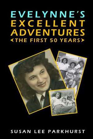 Evelynne's Excellent Adventures de Susan Lee Parkhurst