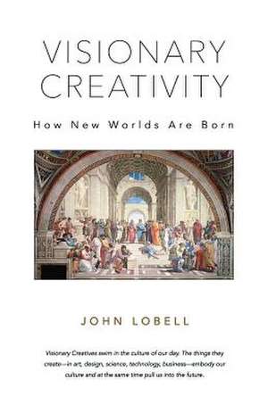 Visionary Creativity de John Lobell