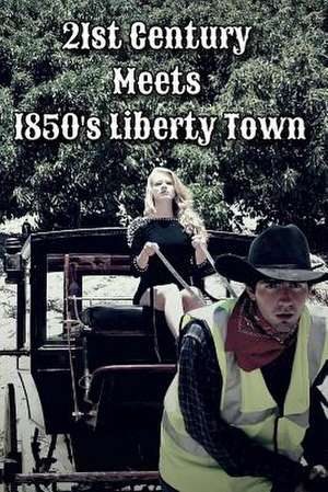 21st Century Meets 1850's Liberty Town de Trent T. Smith