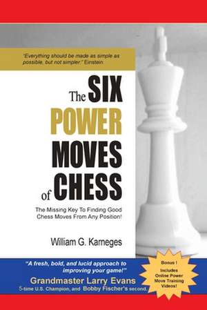 The Six Power Moves of Chess, 3rd Edition de William G. Karneges