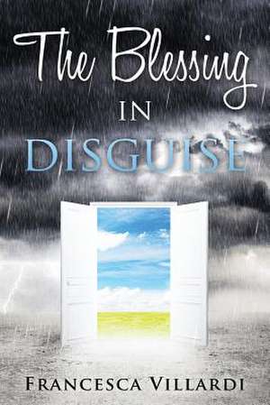 The Blessing in Disguise de Francesca Villardi