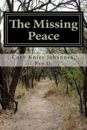 The Missing Peace de Dr Cary a. Knier Johannes