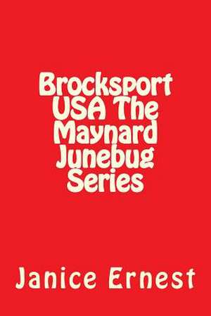 Brocksport USA the Maynard Junebug Series de Janice Ernest