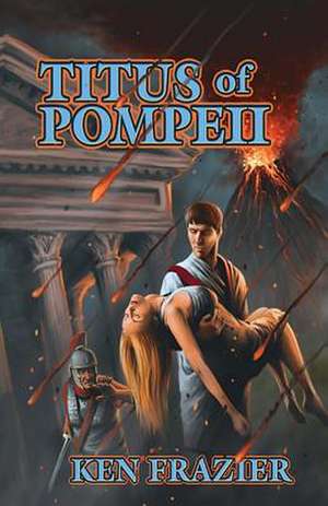 Titus of Pompeii de Ken Frazier