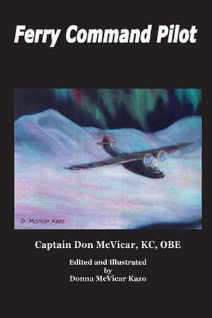 Ferry Command Pilot de Capt Donald M. McVicar Obe