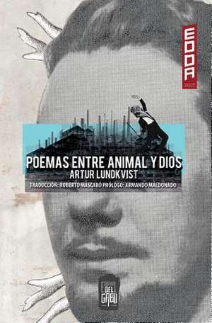 Poemas Entre Animal y Dios de Artur Lundkvist