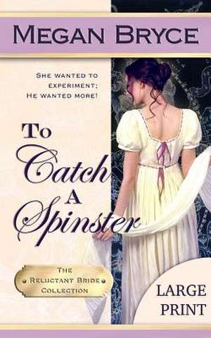 To Catch a Spinster - Large Print de Megan Bryce