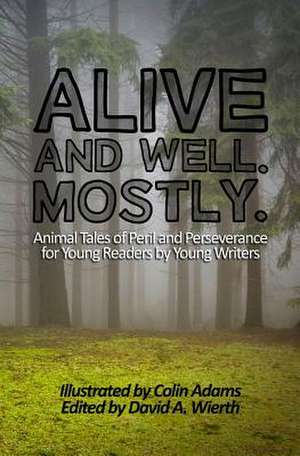 Alive and Well. Mostly. de David a. Wierth