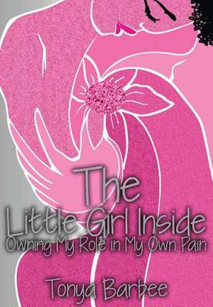 The Little Girl Inside de Barbee Tonya