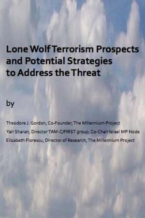 Lone Wolf Terrorism Prospects and Potential Strategies to Address the Threat de Dr Yair Sharan