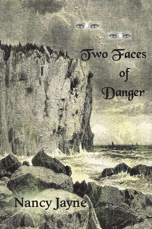 Two Faces of Danger de Nancy Jayne