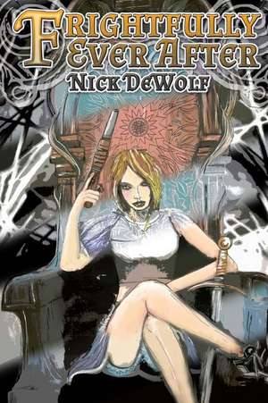 Frightfully Ever After de Nick Dewolf