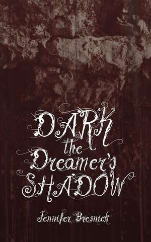 Dark the Dreamer's Shadow