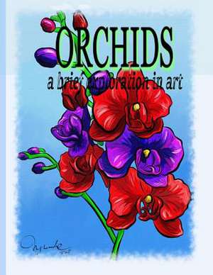 Orchids a Brief Exploration Through Art de Marcele Tasse