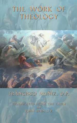 The Work of Theology de Fr Francisco P. Muniz Op