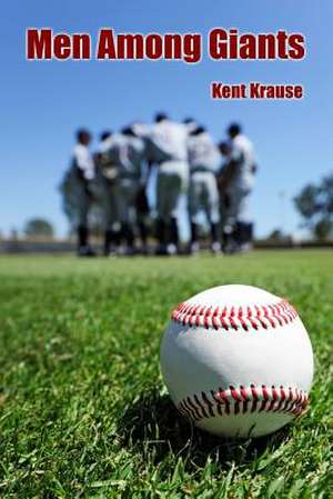 Men Among Giants de Kent Krause