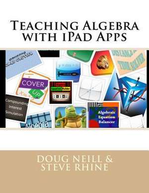 Teaching Algebra with iPad Apps de Steve Rhine